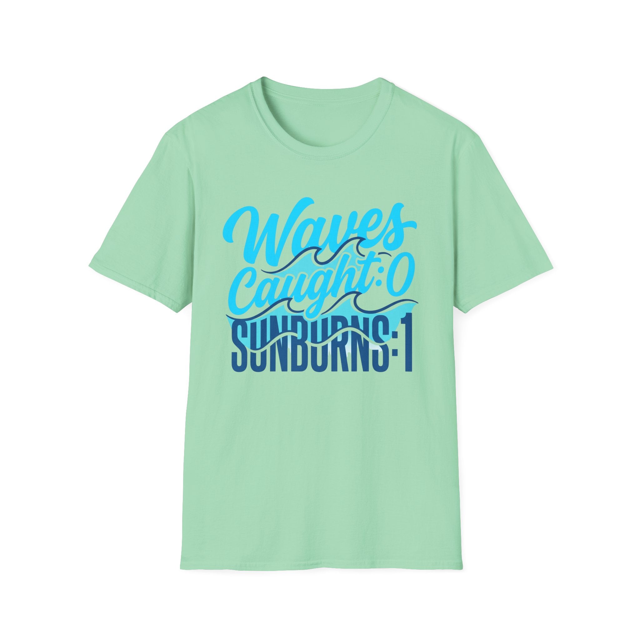 Waves Caught: 0-Sunburns: 1 T-Shirt
