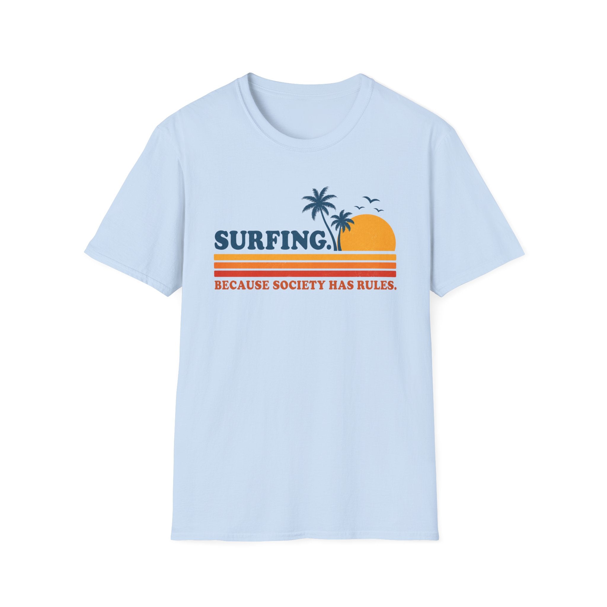 Surfing. Because Society Has Rules T-Shirt