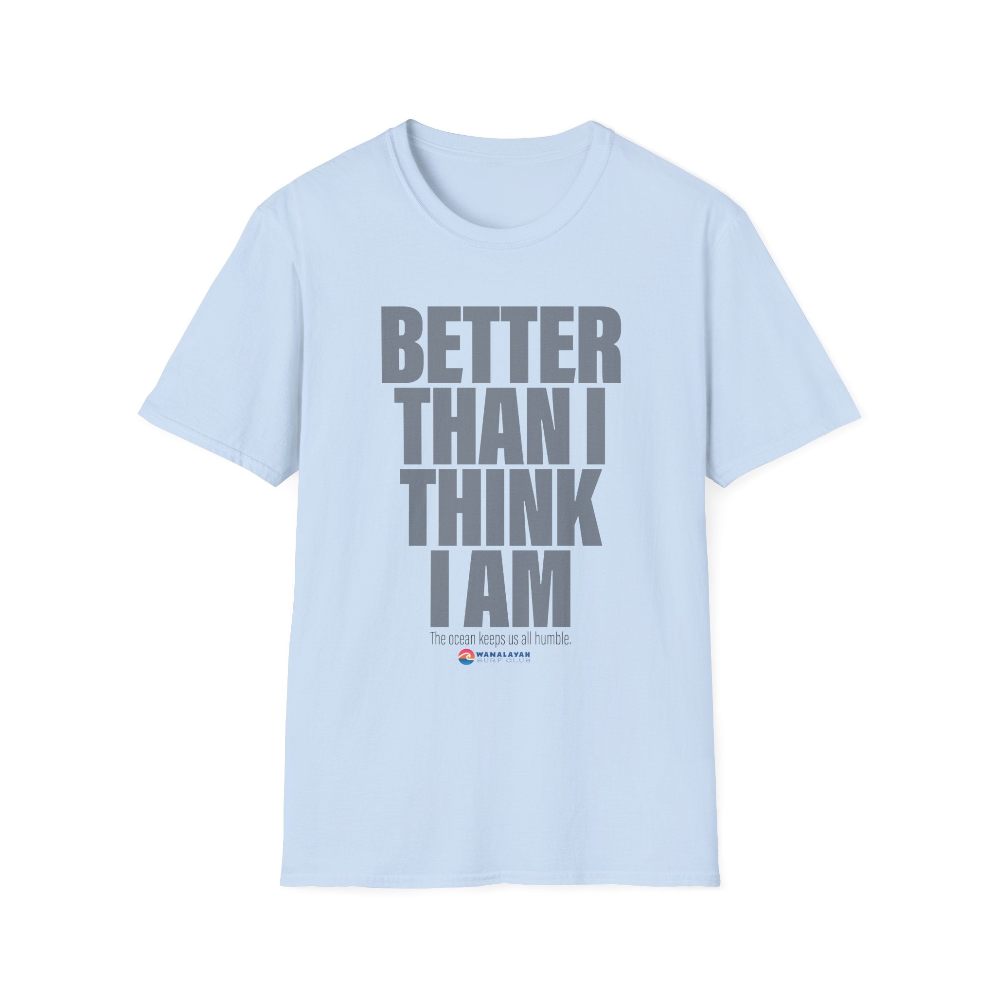 Better Than I Think I Am T-Shirt