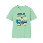 Wrong Tide. Wrong Wind. Wrong Board-Human T-Shirt