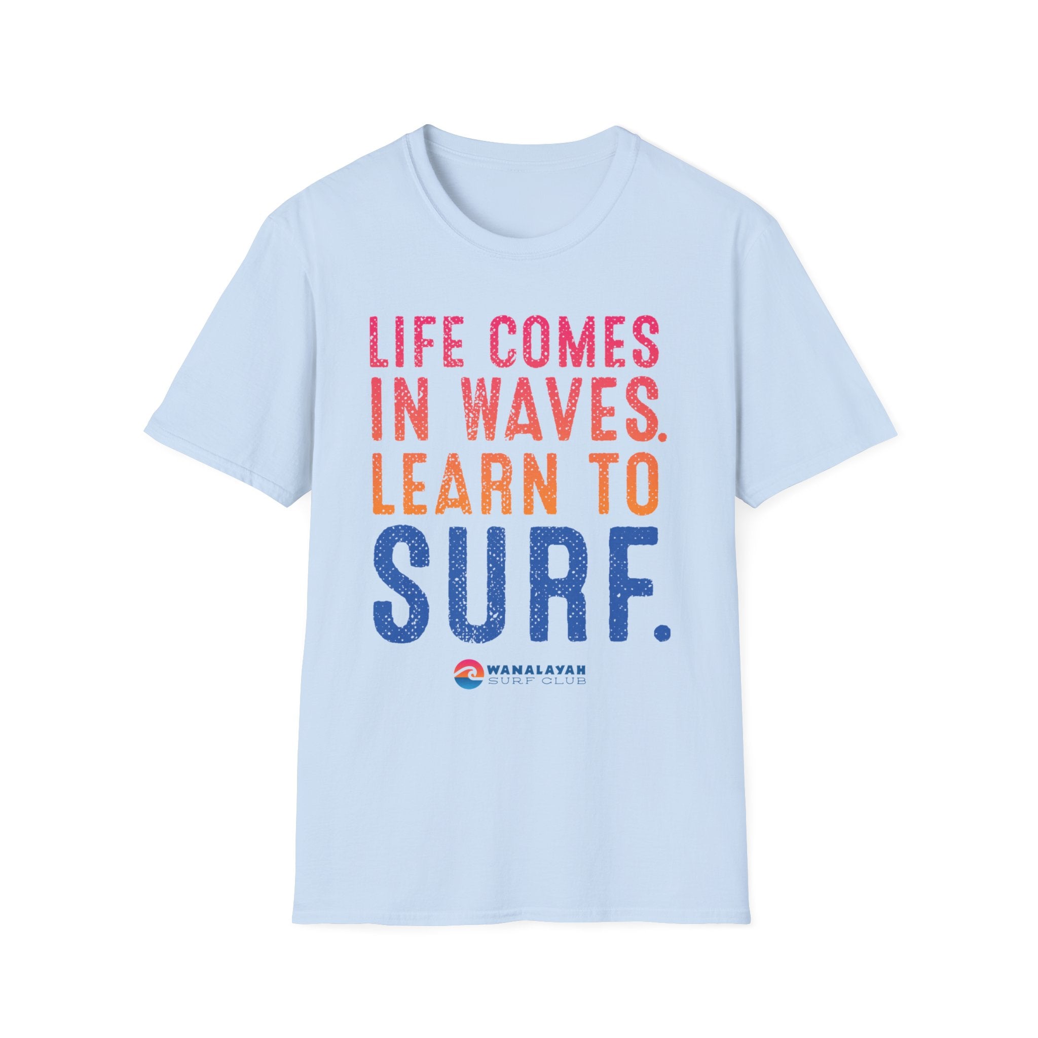 Life Comes In Waves T-Shirt