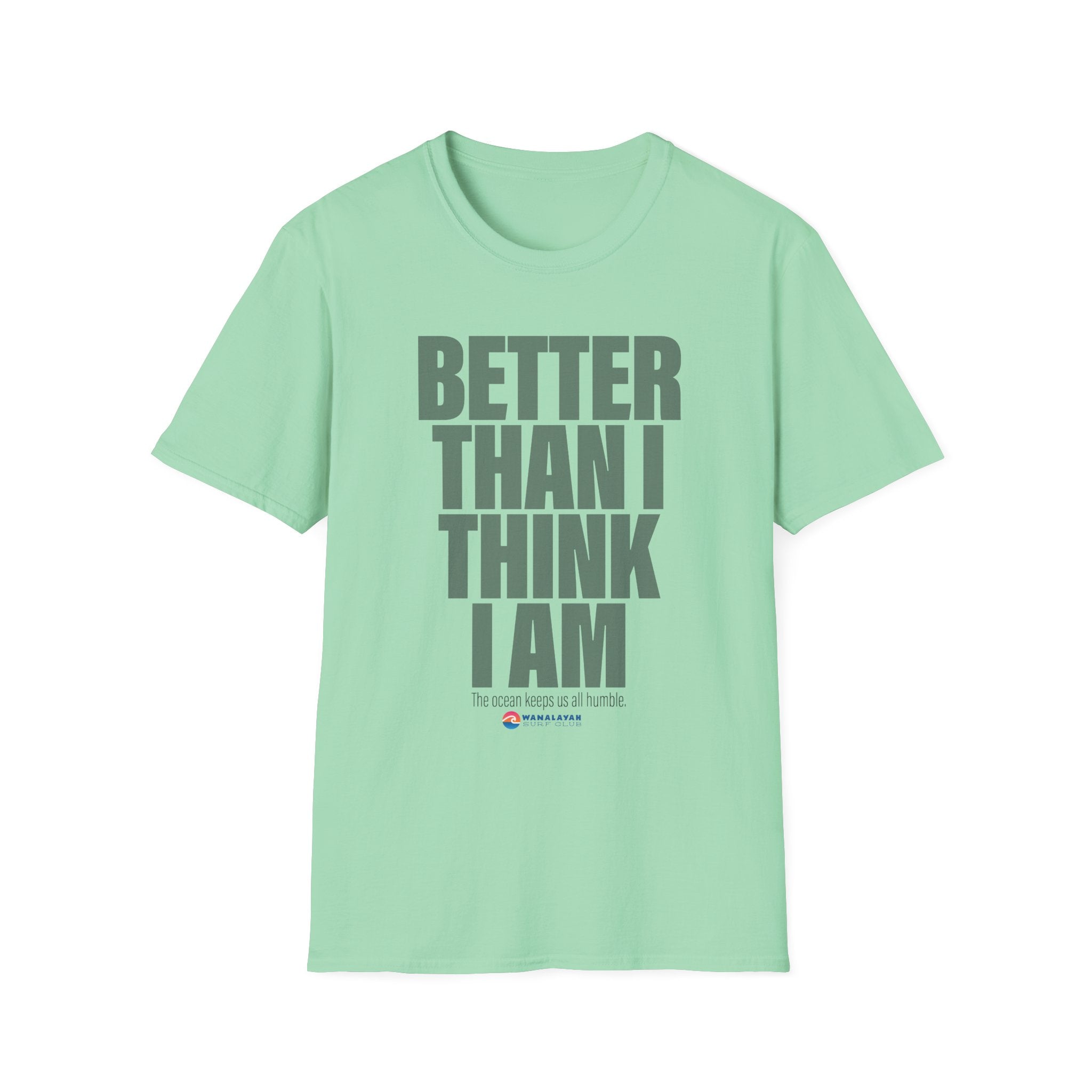 Better Than I Think I Am T-Shirt