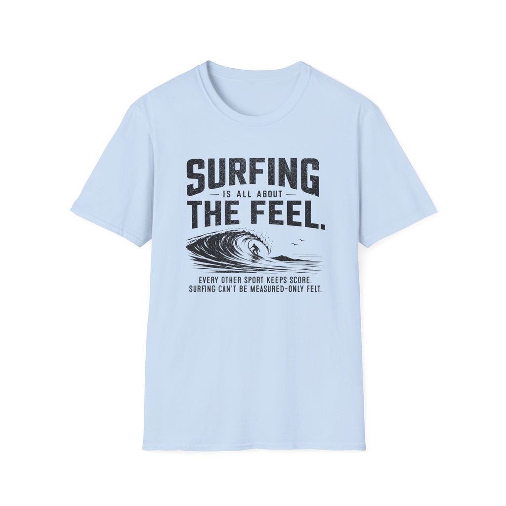 Surfing Is About The Feel T-Shirt