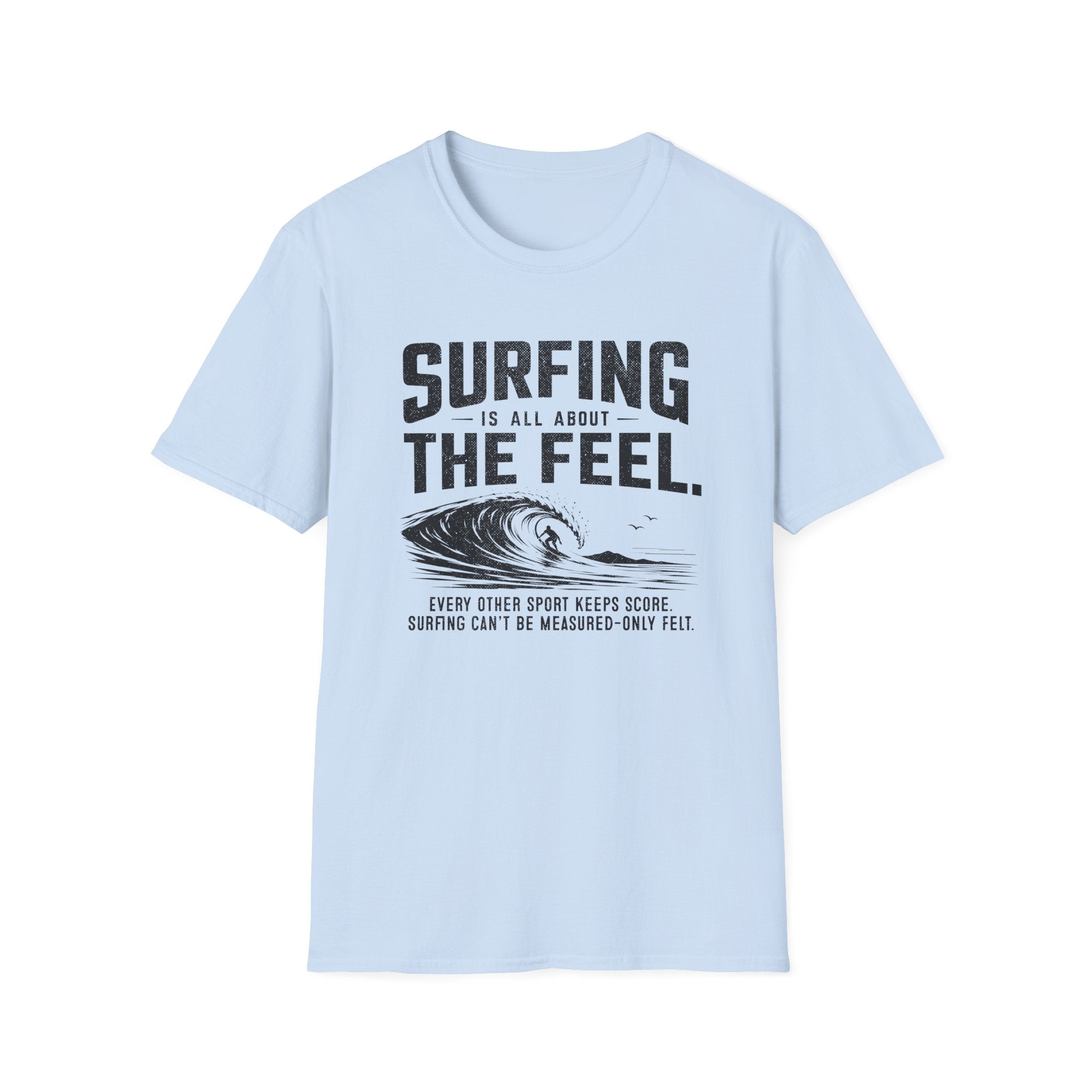Surfing Is About The Feel T-Shirt
