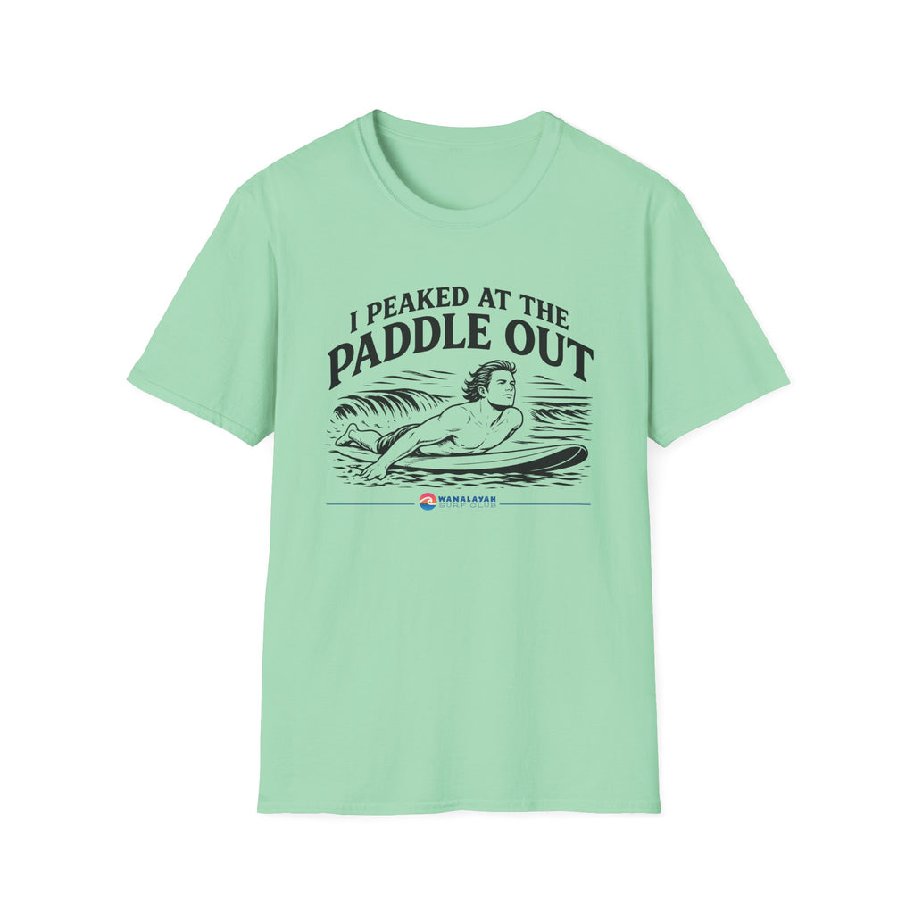 Peaked At The Paddle Out T-Shirt