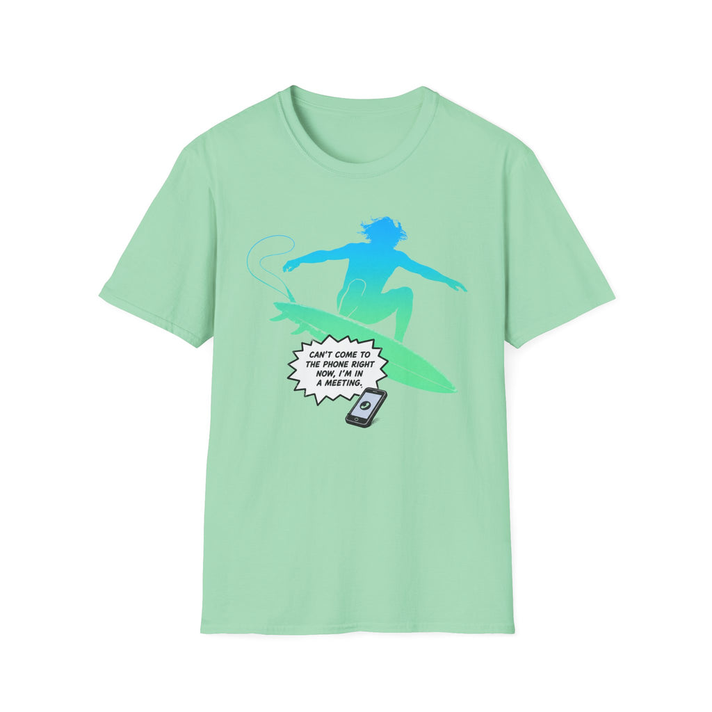 Can't Come To The Phone Right Now T-Shirt