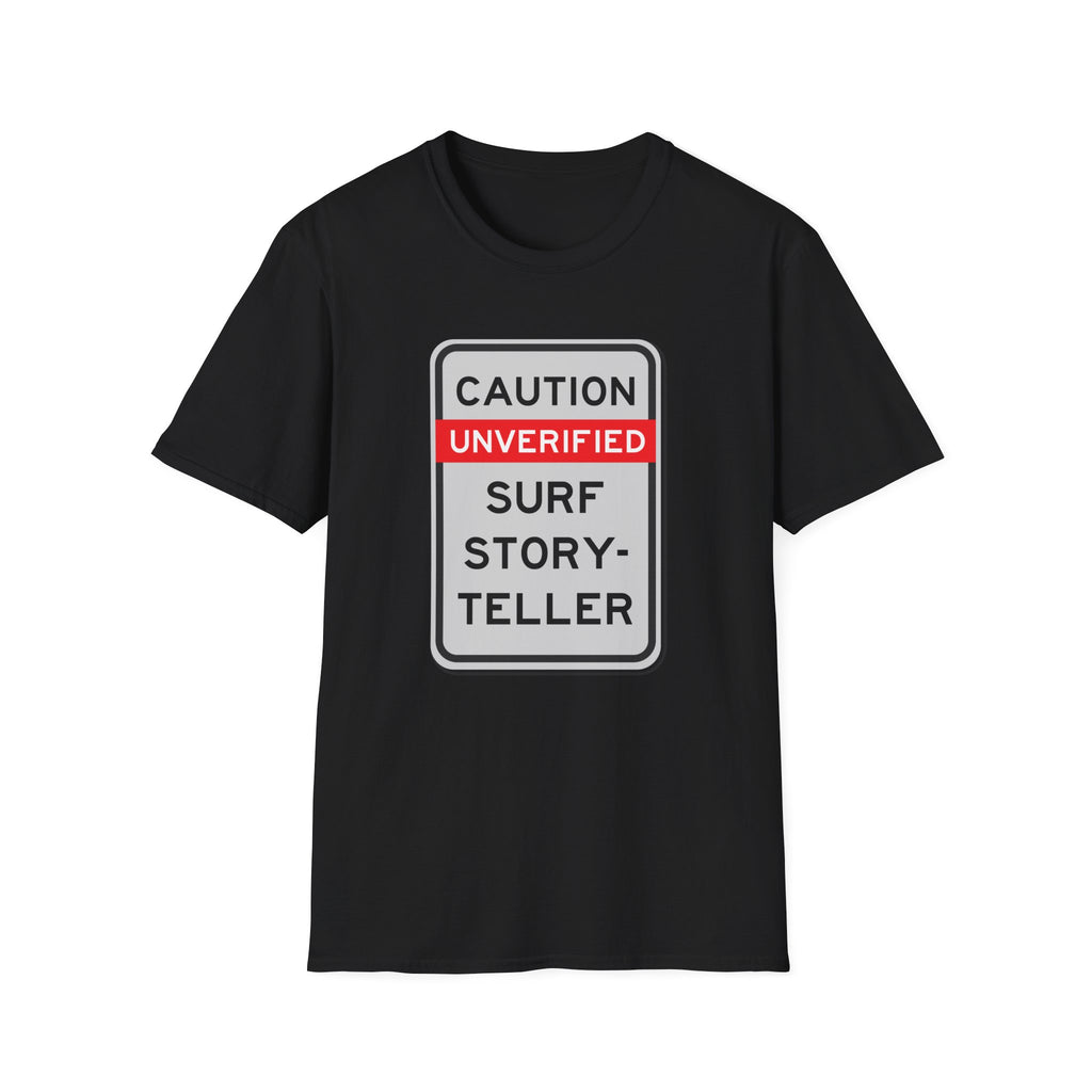 Caution-Unverified Surf StorytellerT-Shirt