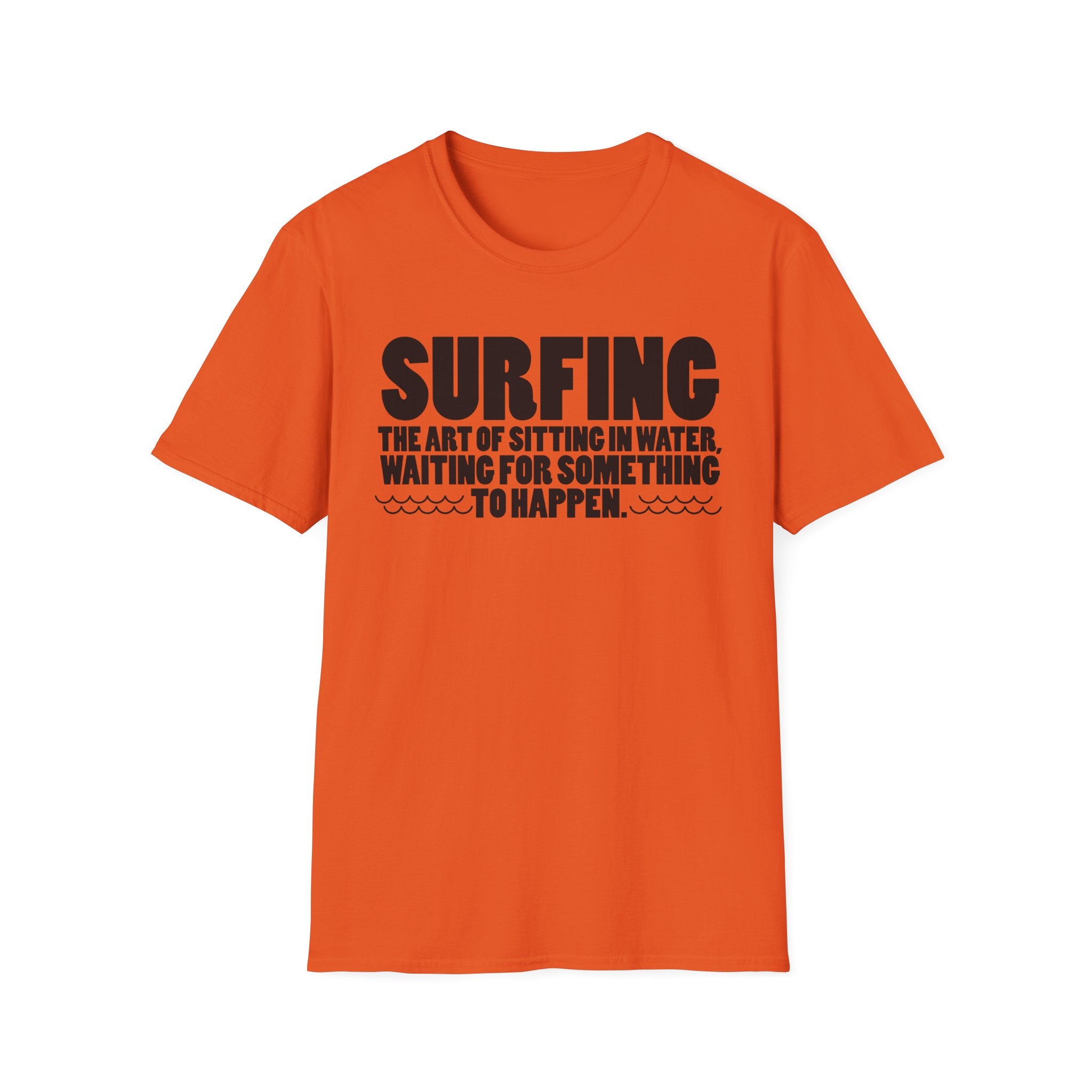 Surfing-The Art of sitting and waiting for something to happen T-Shirt