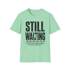 Still Waiting T-Shirt