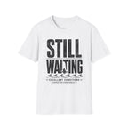 Still Waiting T-Shirt