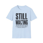 Still Waiting T-Shirt