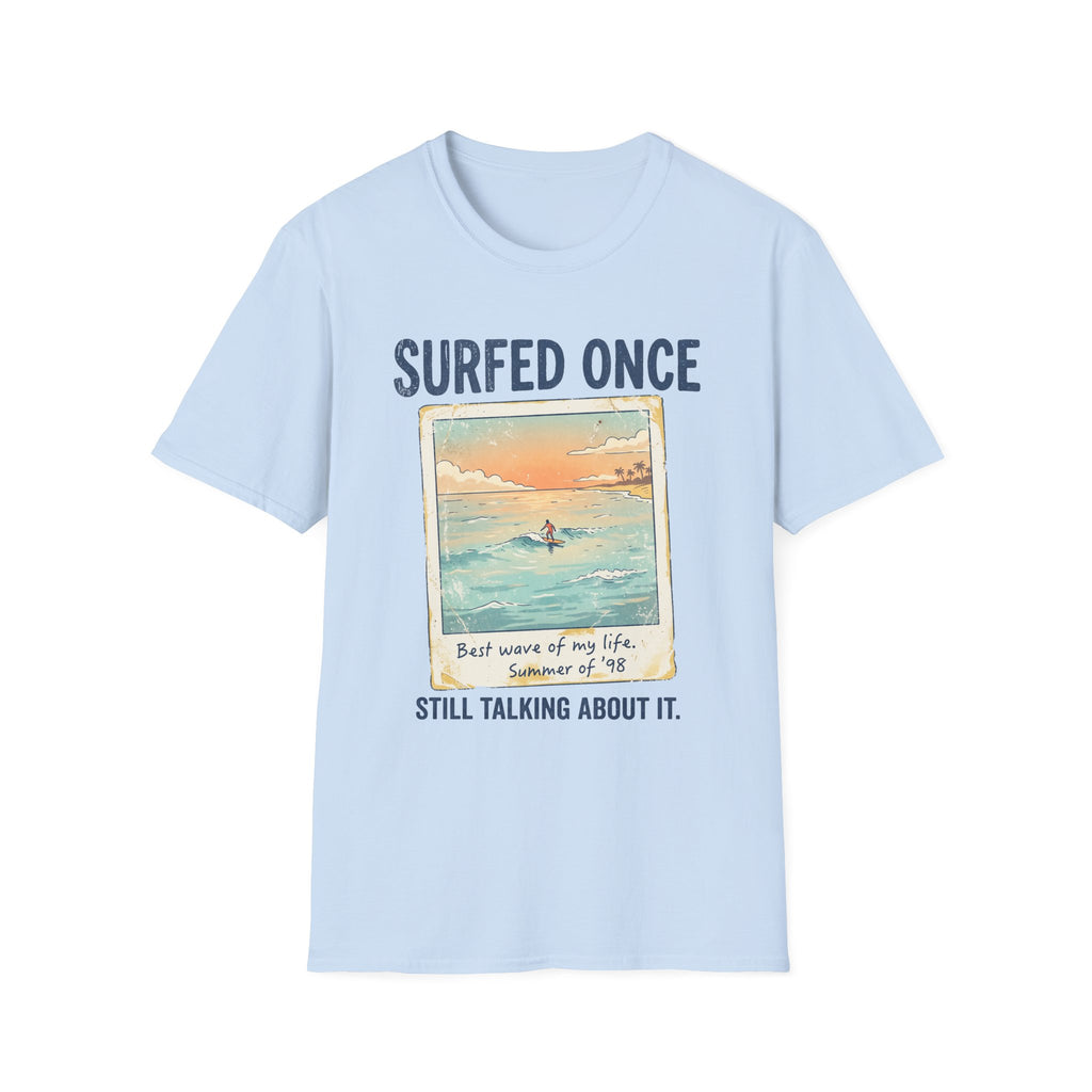 Surfed Once Still Talking About It T-Shirt