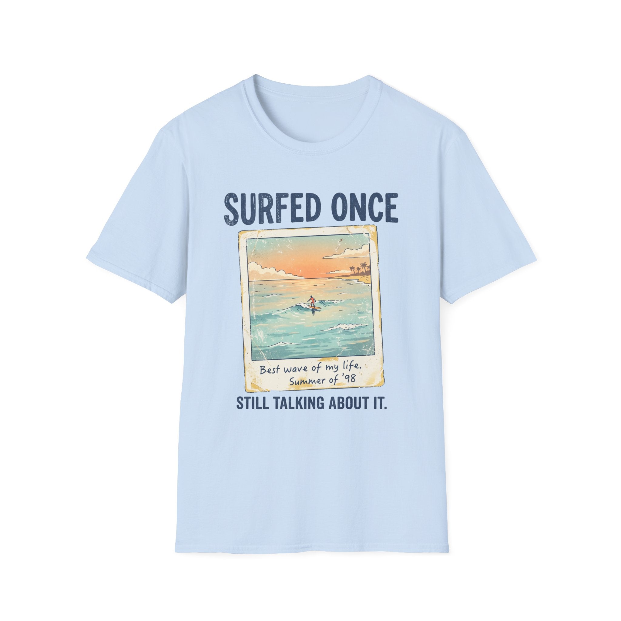 Surfed Once Still Talking About It T-Shirt