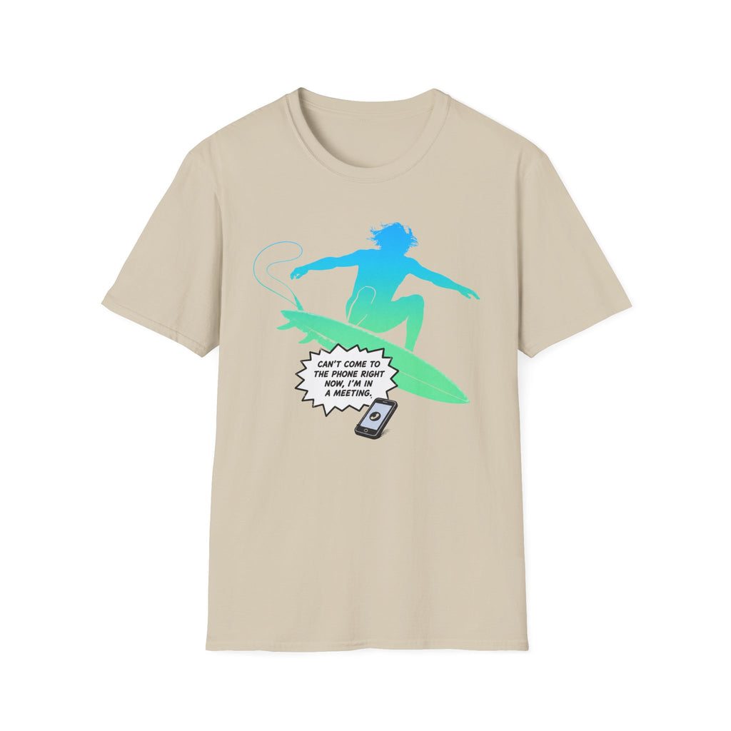Can't Come To The Phone Right Now T-Shirt