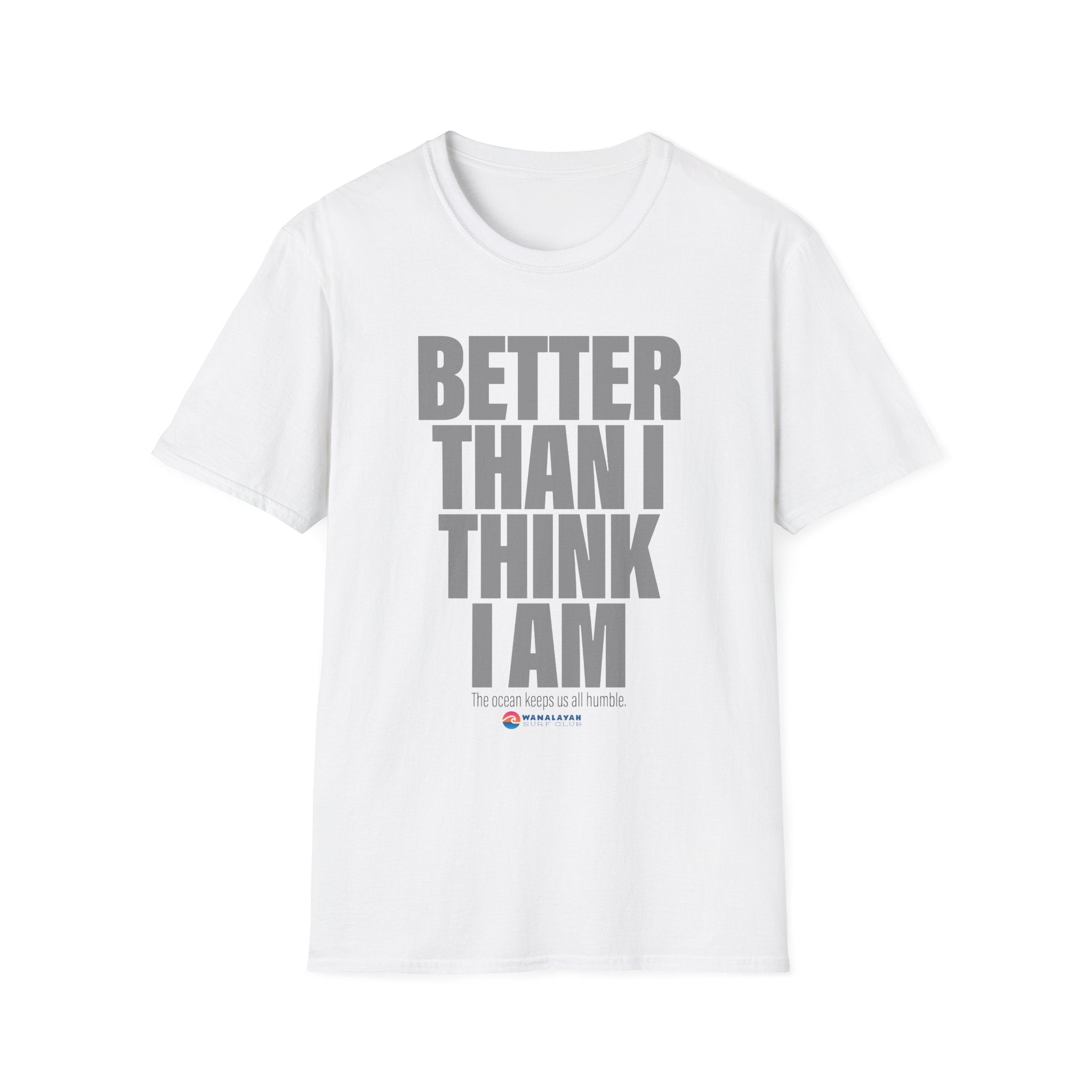 Better Than I Think I Am T-Shirt