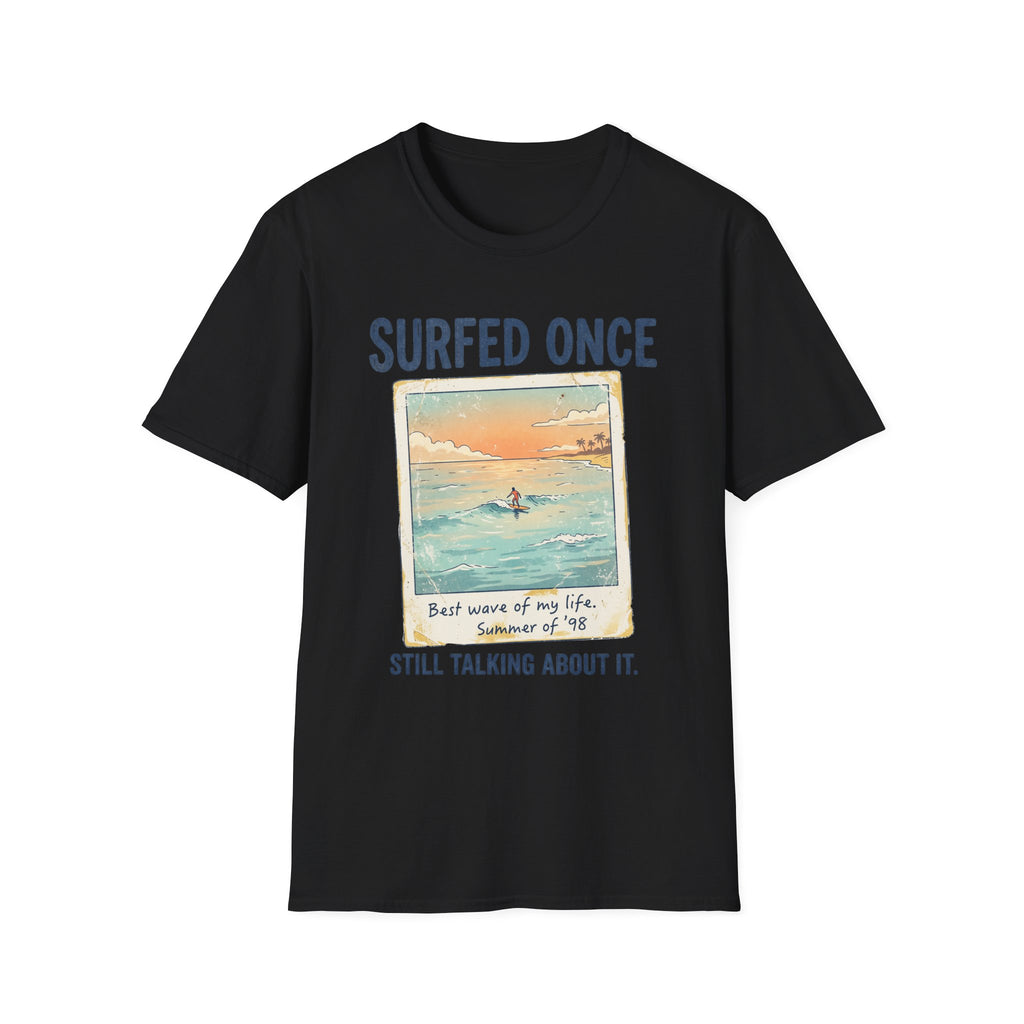 Surfed Once Still Talking About It T-Shirt