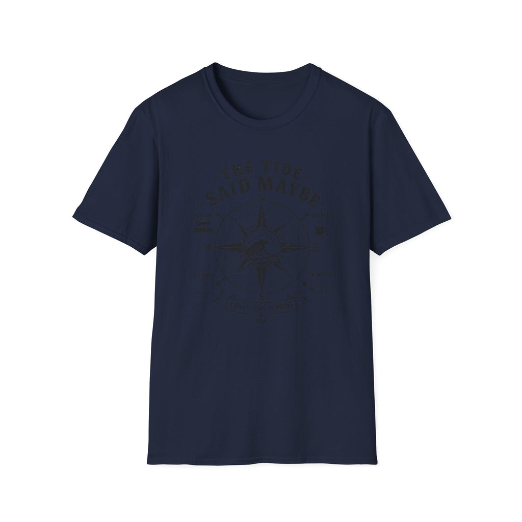 The Tide Said Maybe T-Shirt