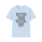 Better Than Yesterday T-Shirt