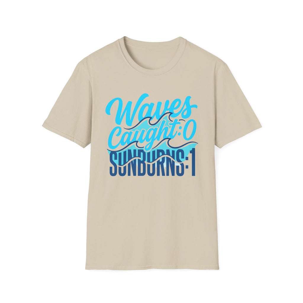 Waves Caught: 0-Sunburns: 1 T-Shirt
