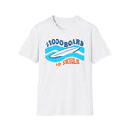 $1000 Board $0 Skills T-Shirt