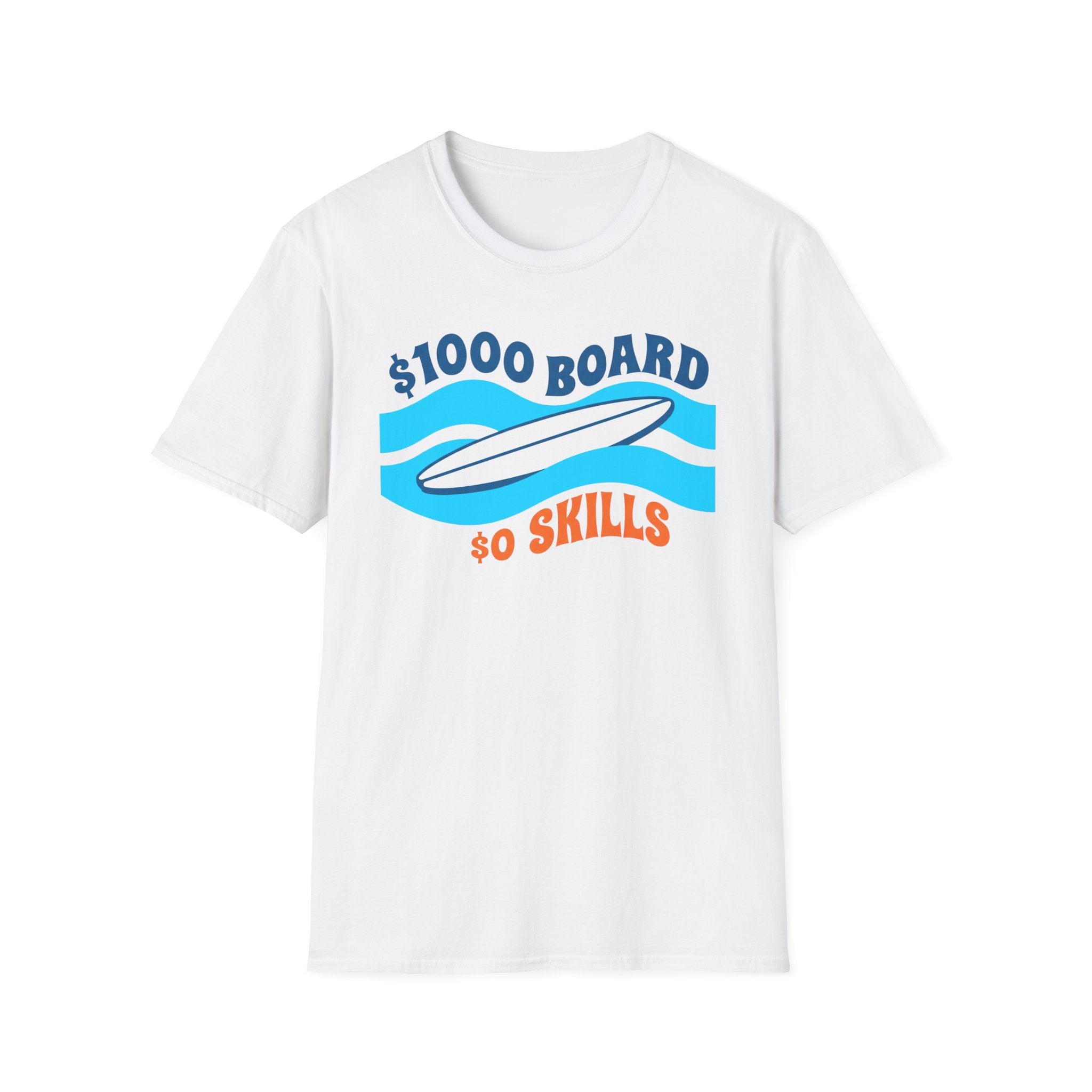 $1000 Board $0 Skills T-Shirt
