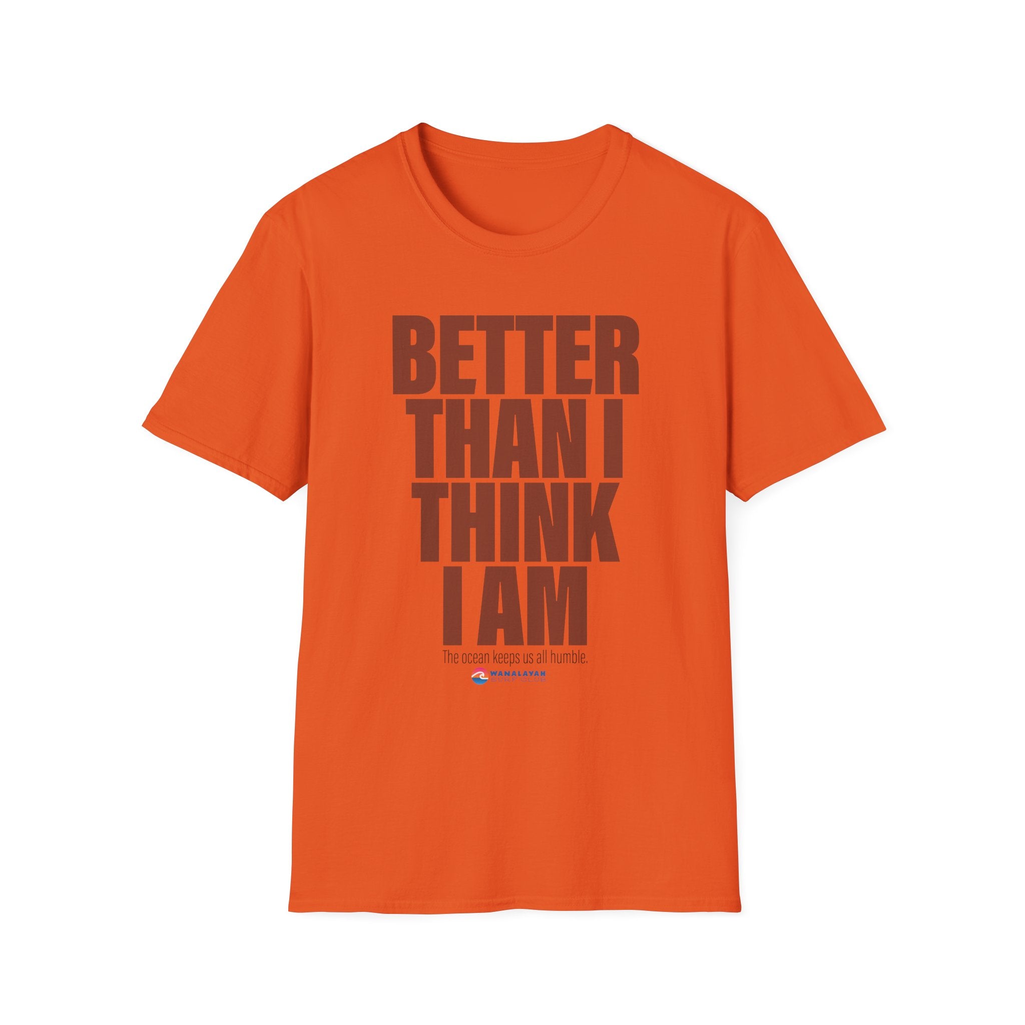 Better Than I Think I Am T-Shirt
