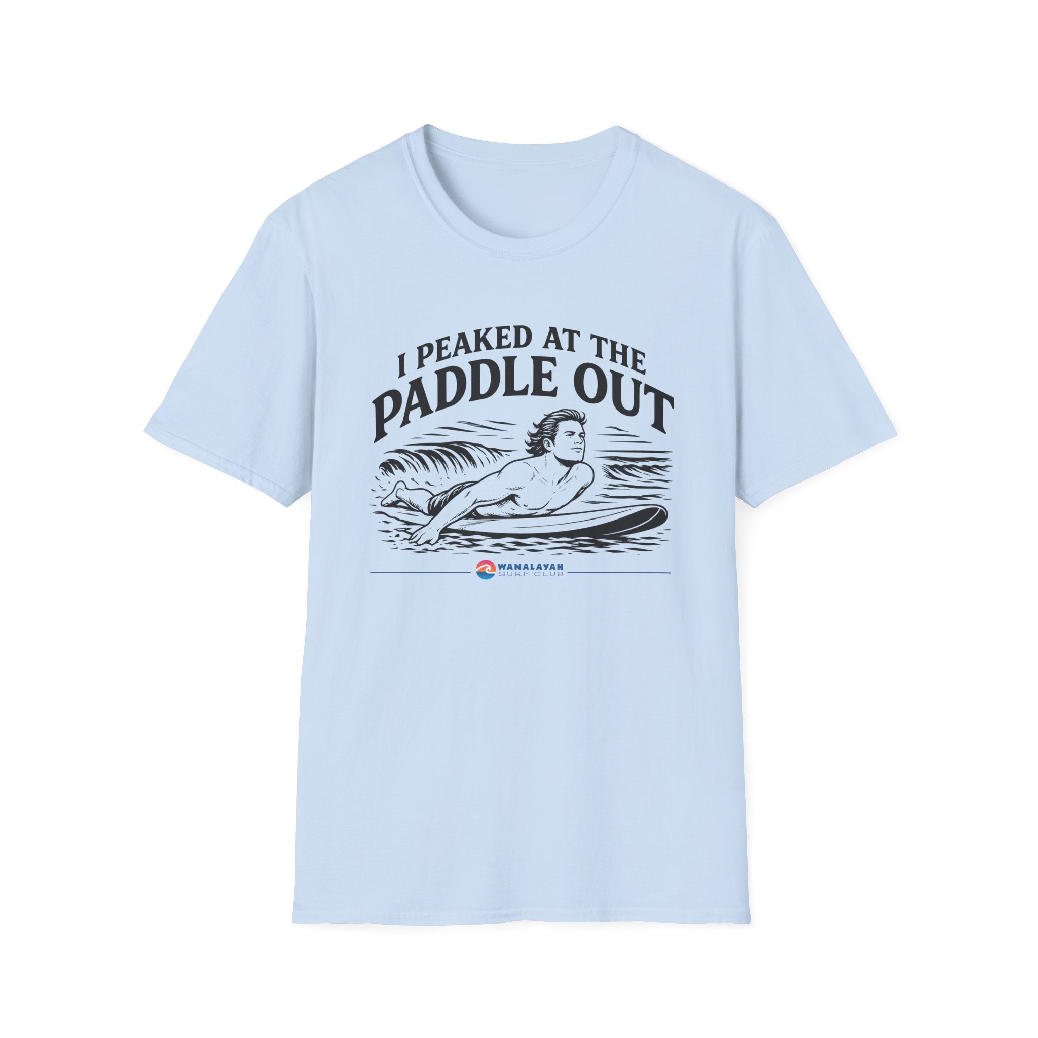 Peaked At The Paddle Out T-Shirt