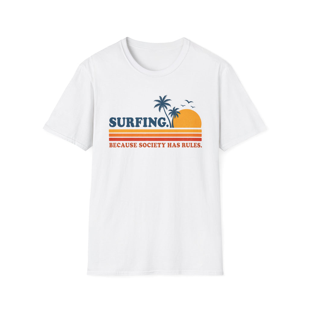 Surfing. Because Society Has Rules T-Shirt
