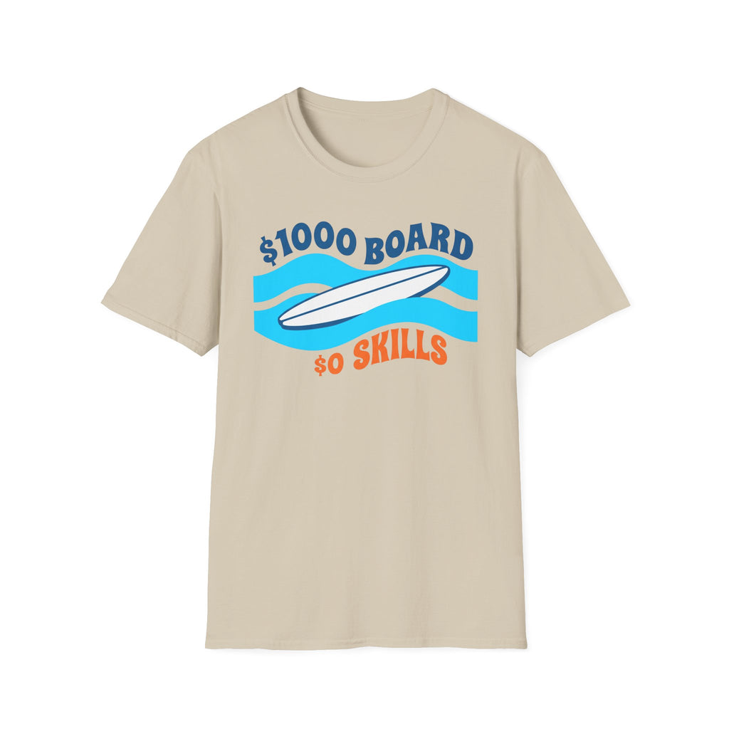 $1000 Board $0 Skills T-Shirt