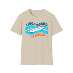 $1000 Board $0 Skills T-Shirt