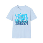 Waves Caught: 0-Sunburns: 1 T-Shirt
