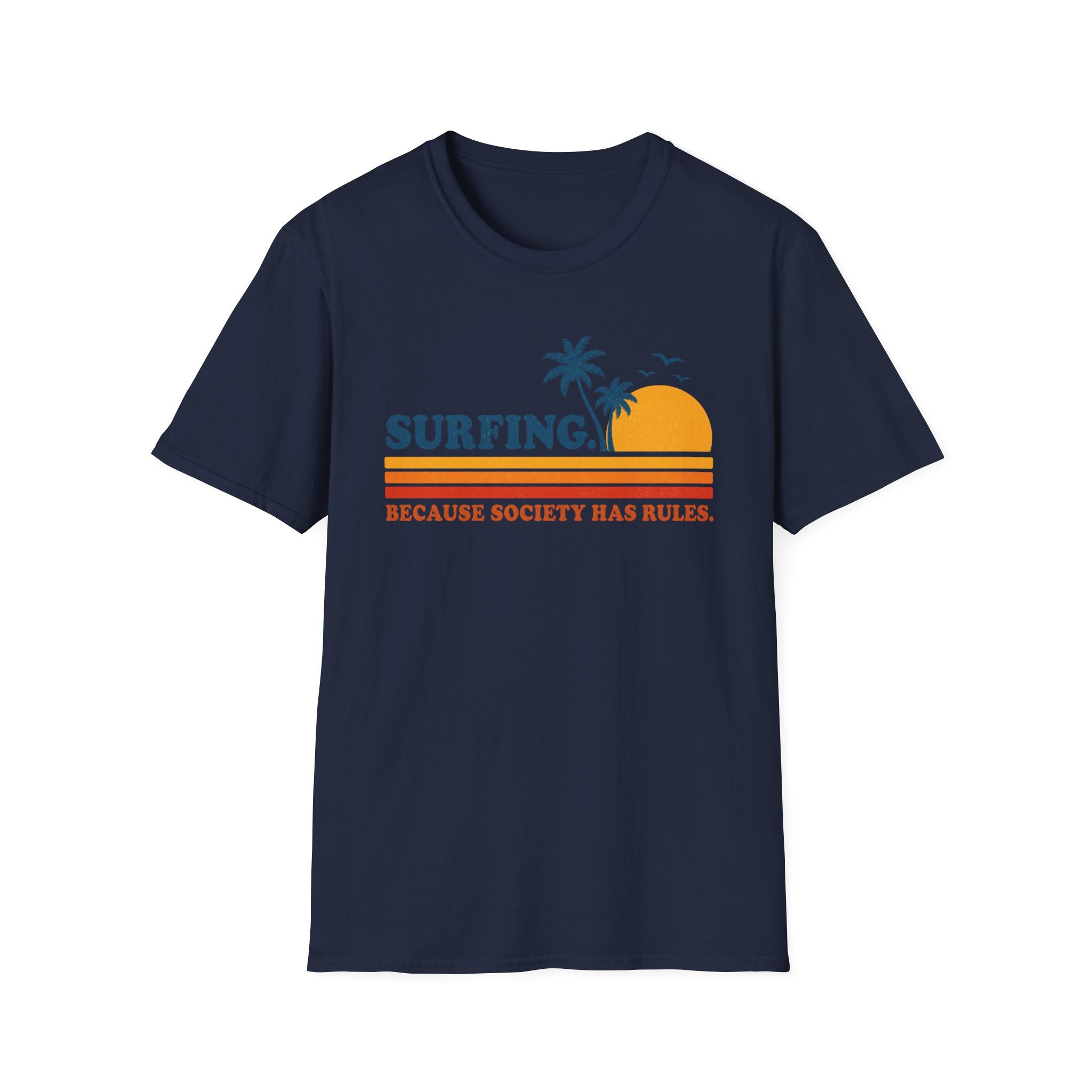 Surfing. Because Society Has Rules T-Shirt