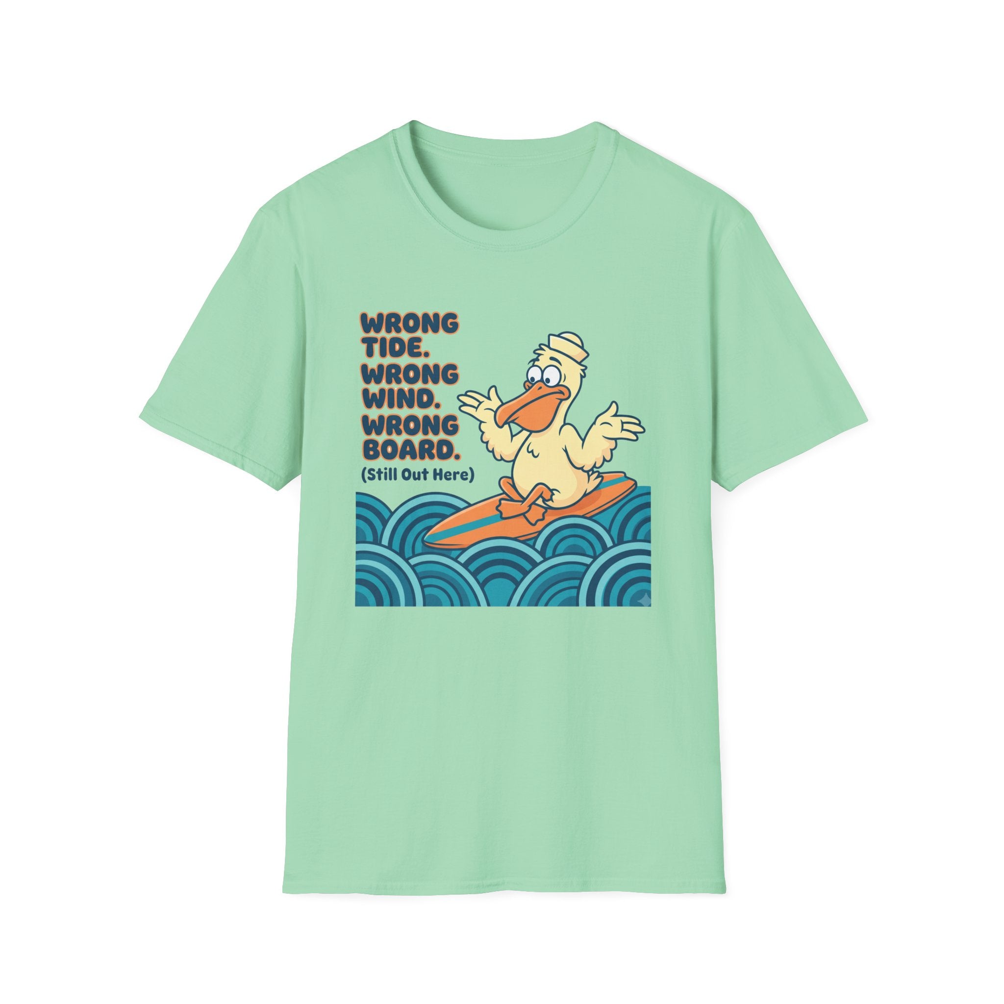 Wrong Tide. Wrong Wind. Wrong Board-Pelican T-Shirt