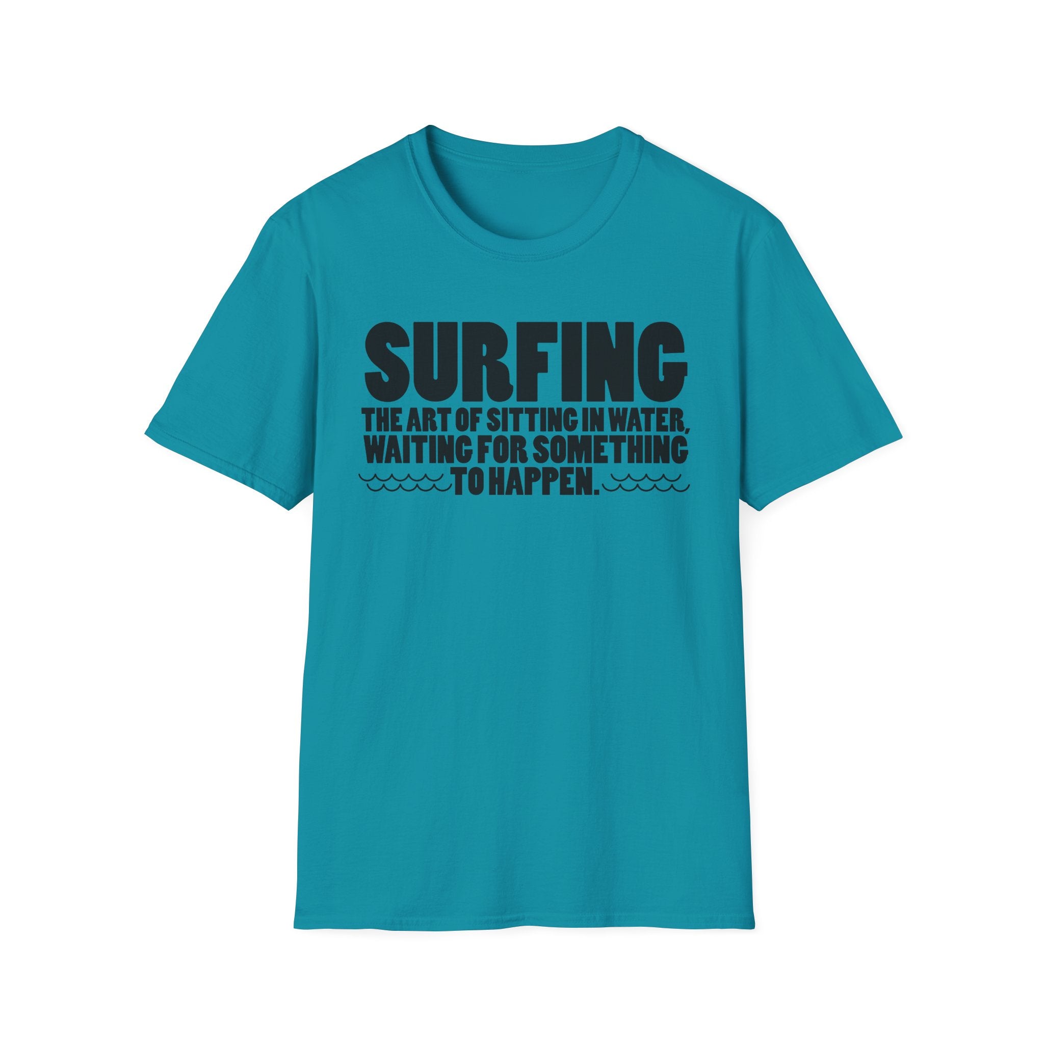 Surfing-The Art of sitting and waiting for something to happen T-Shirt