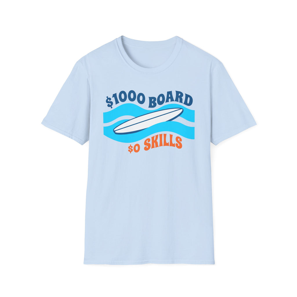 $1000 Board $0 Skills T-Shirt