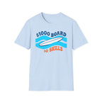 $1000 Board $0 Skills T-Shirt