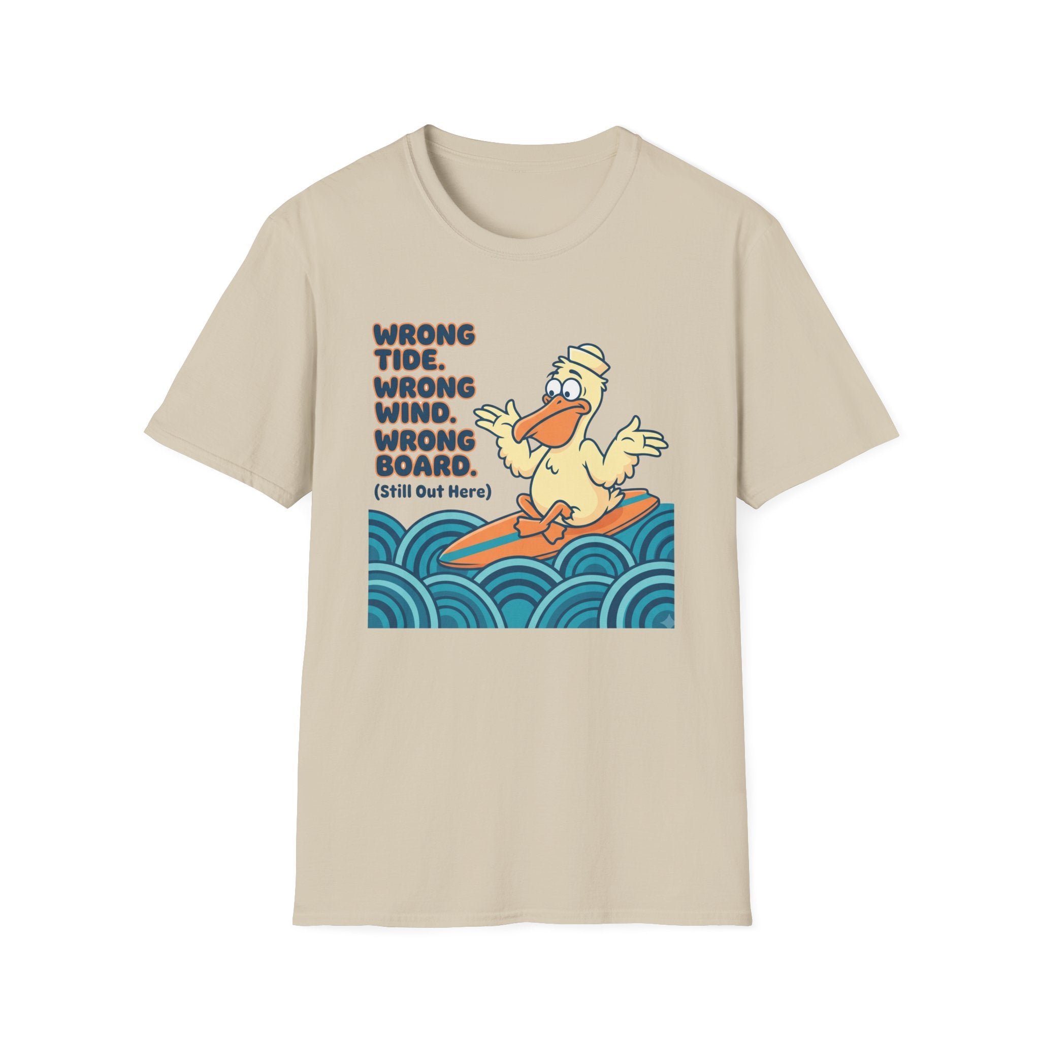 Wrong Tide. Wrong Wind. Wrong Board-Pelican T-Shirt