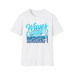 Waves Caught: 0-Sunburns: 1 T-Shirt