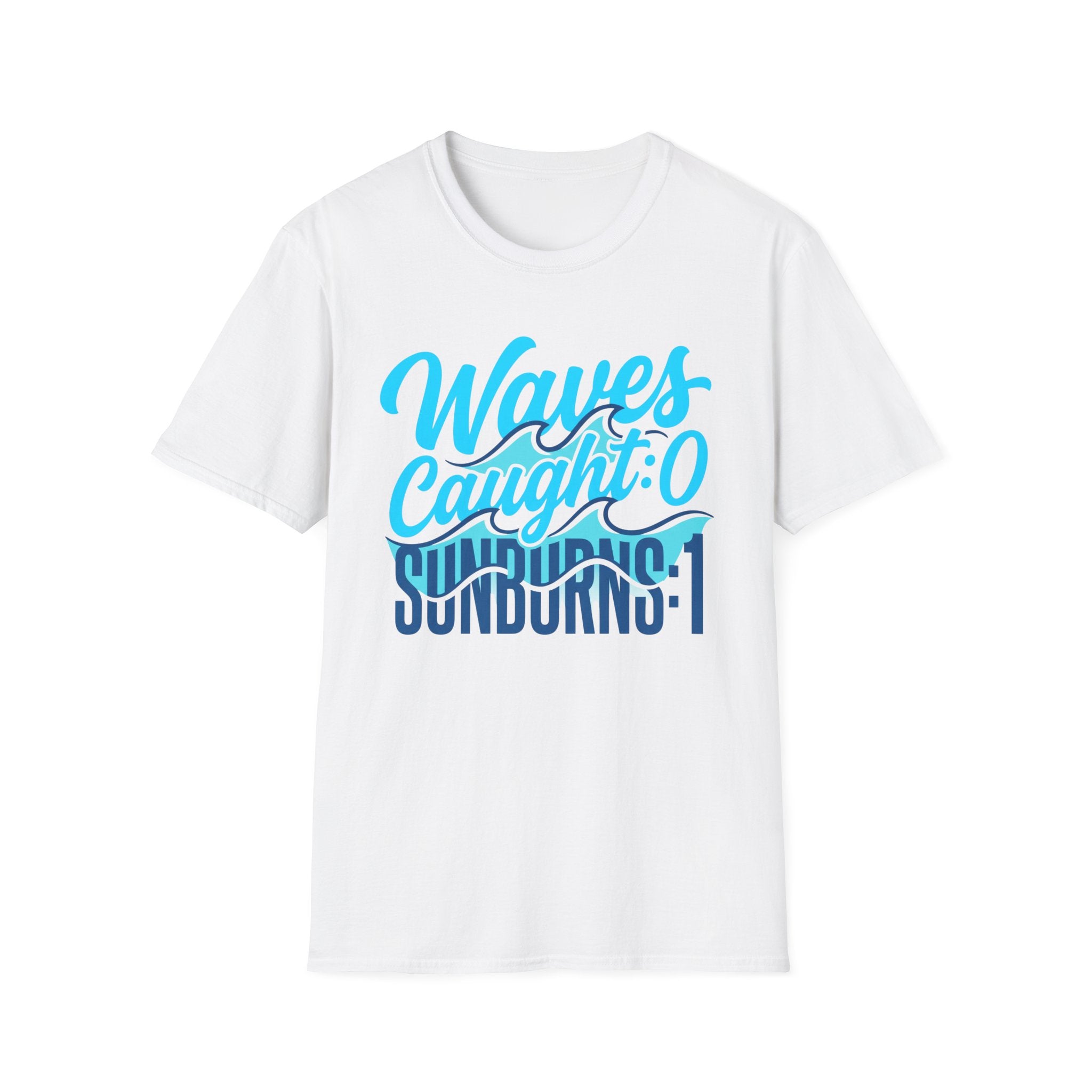 Waves Caught: 0-Sunburns: 1 T-Shirt