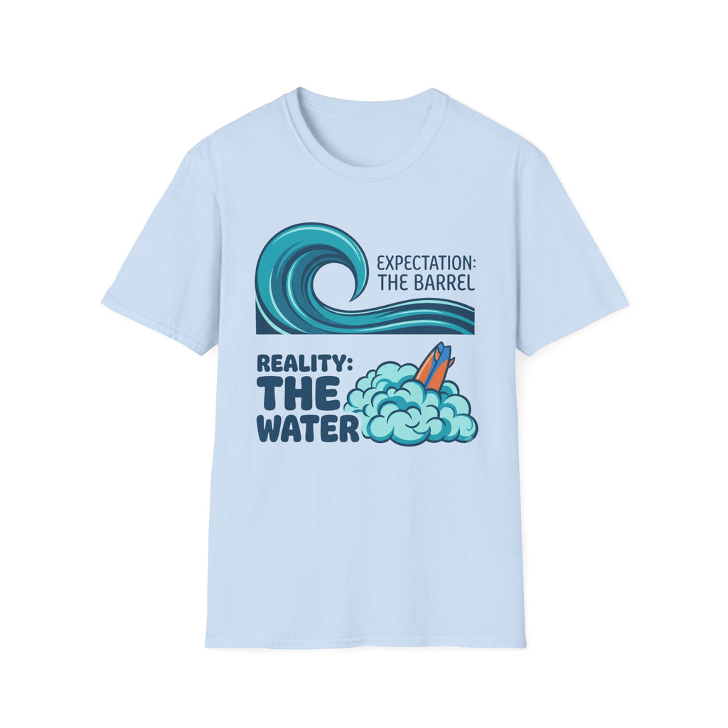Expectation: The Barrel-Reality: The Water T-Shirt
