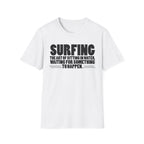 Surfing-The Art of sitting and waiting for something to happen T-Shirt