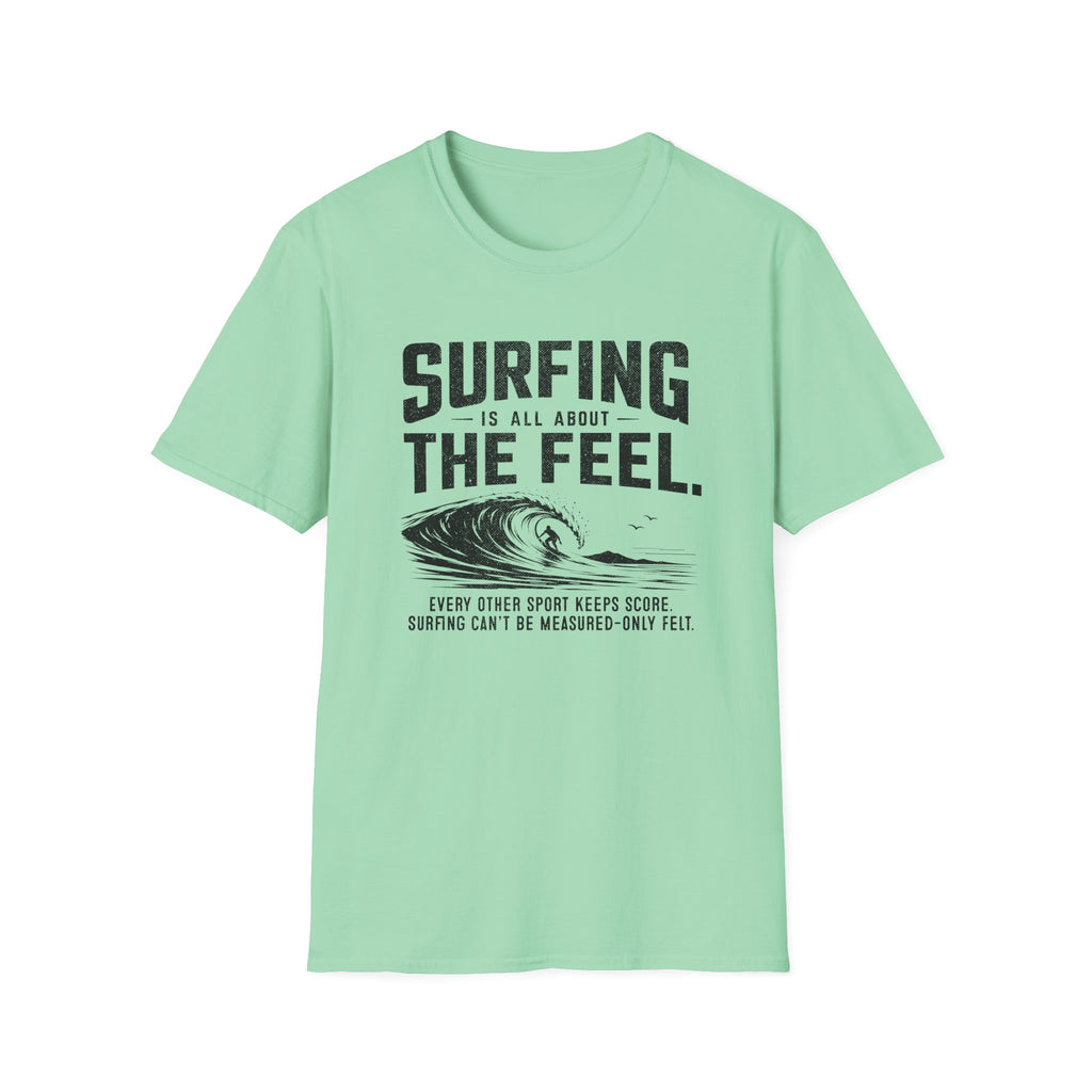 Surfing Is About The Feel T-Shirt