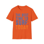 The Best Time To Surf: Today T-Shirt