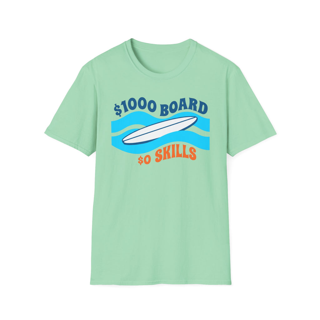$1000 Board $0 Skills T-Shirt