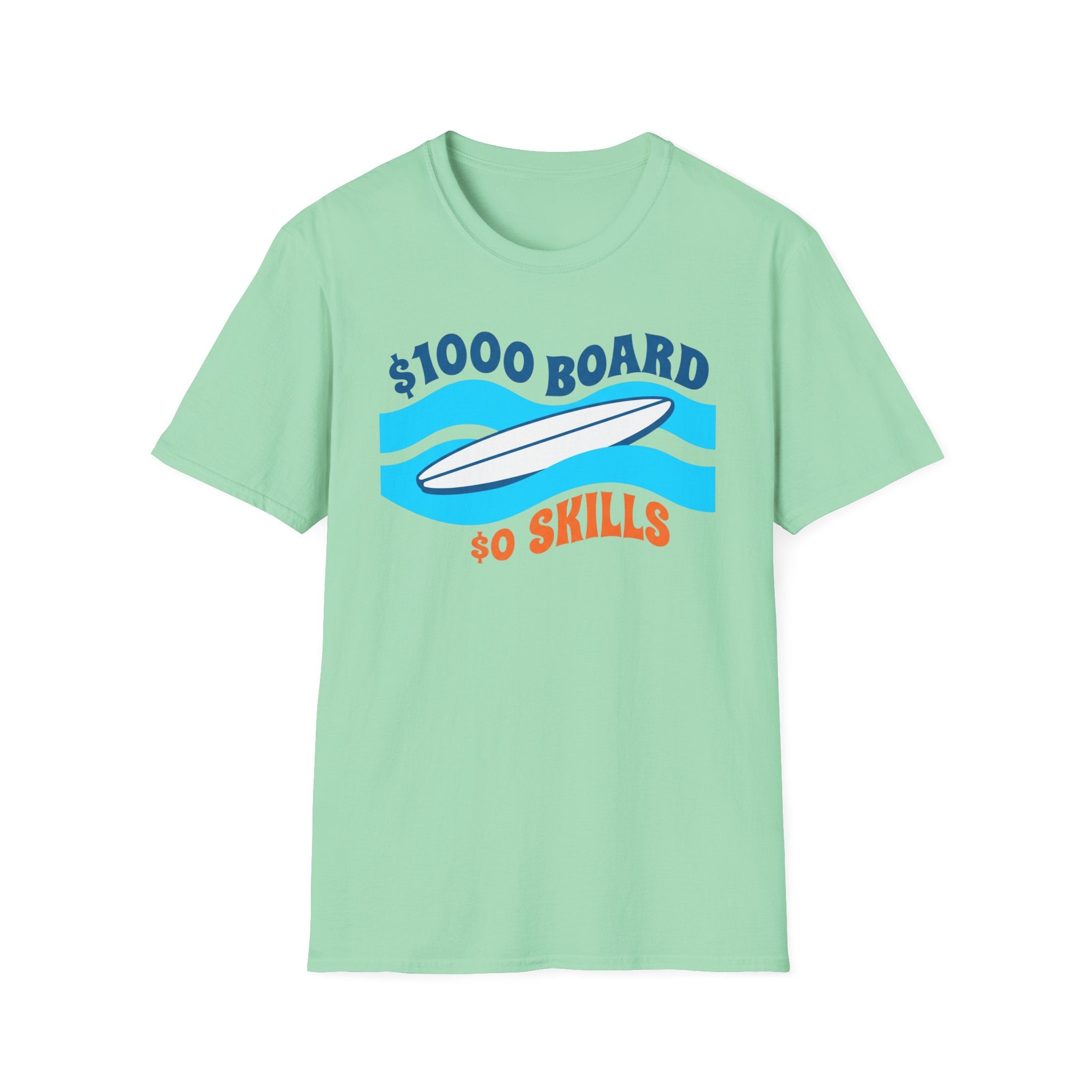 $1000 Board $0 Skills T-Shirt