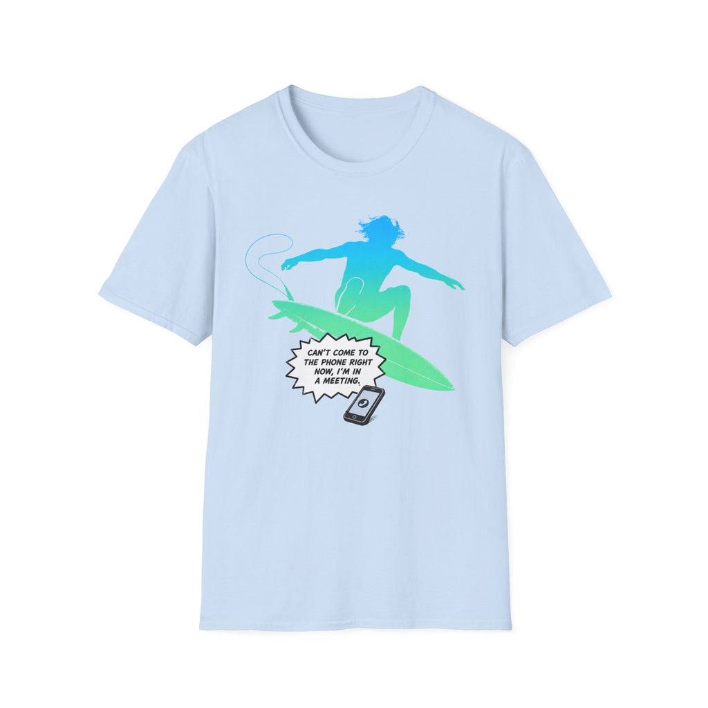 Can't Come To The Phone Right Now T-Shirt