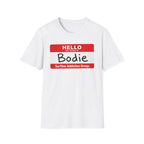 Hello My Name is Bodie T-Shirt