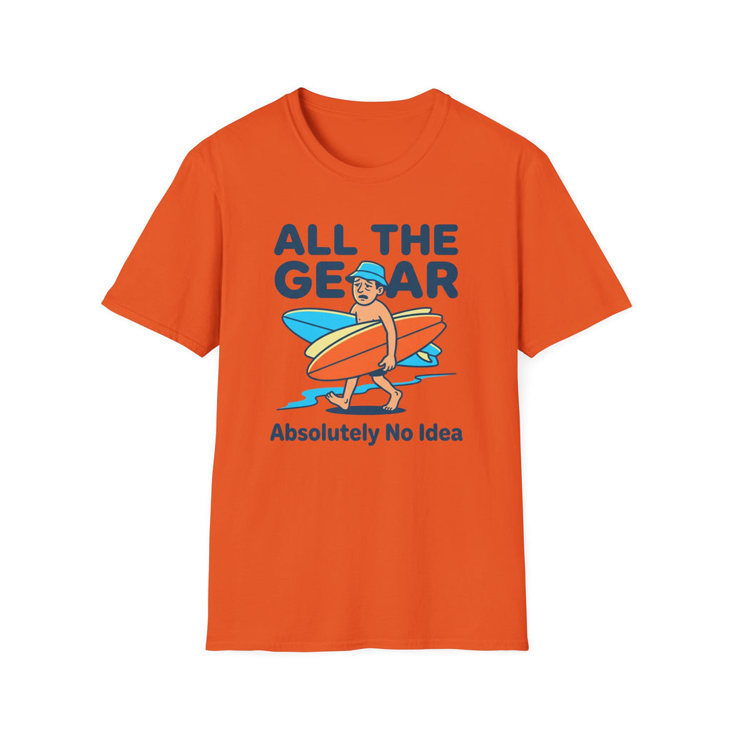 All The Gear-Absolutely No Idea T-Shirt