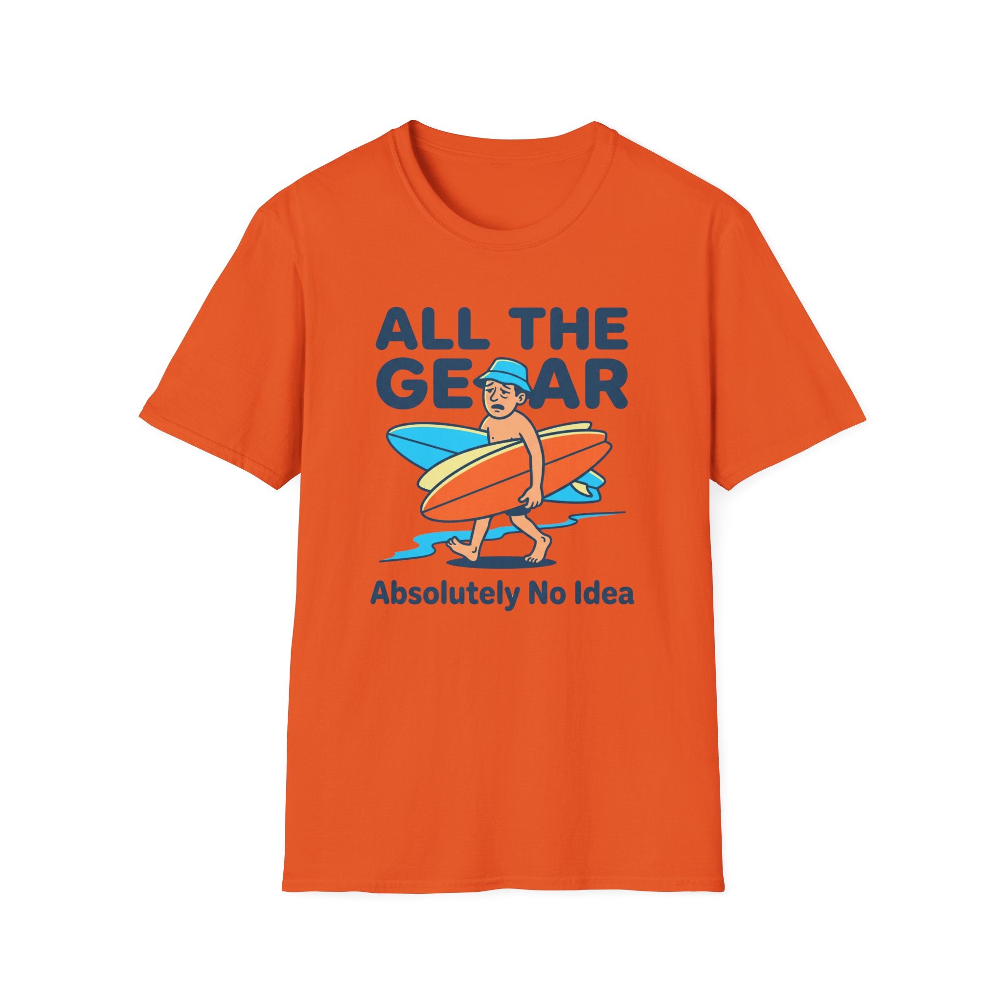 All The Gear-Absolutely No Idea T-Shirt