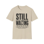 Still Waiting T-Shirt